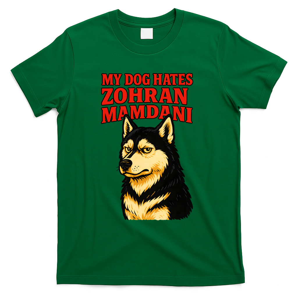 My Dog Hates Zohran Mamdani T-Shirt - Green