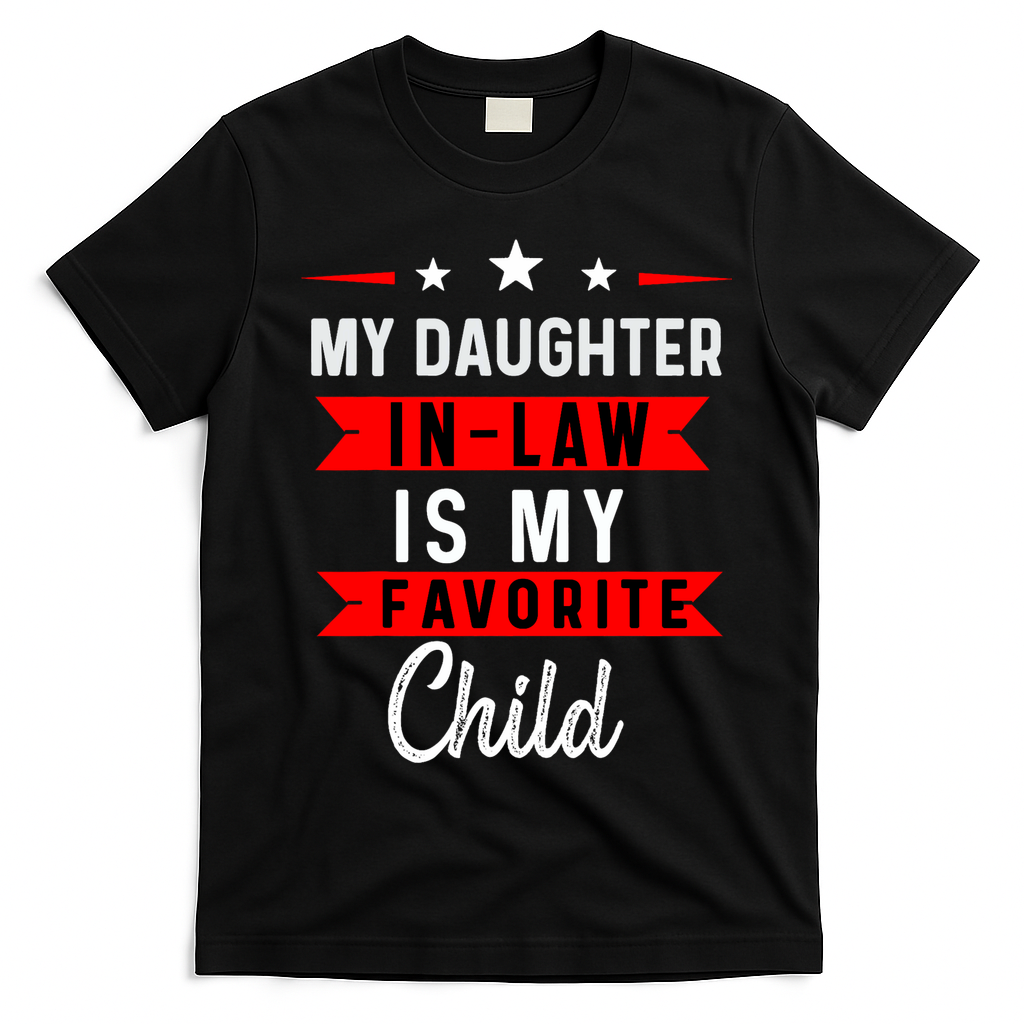 My Daughter In Law Is My Favorite Child Daughter In Law T-Shirt - Black