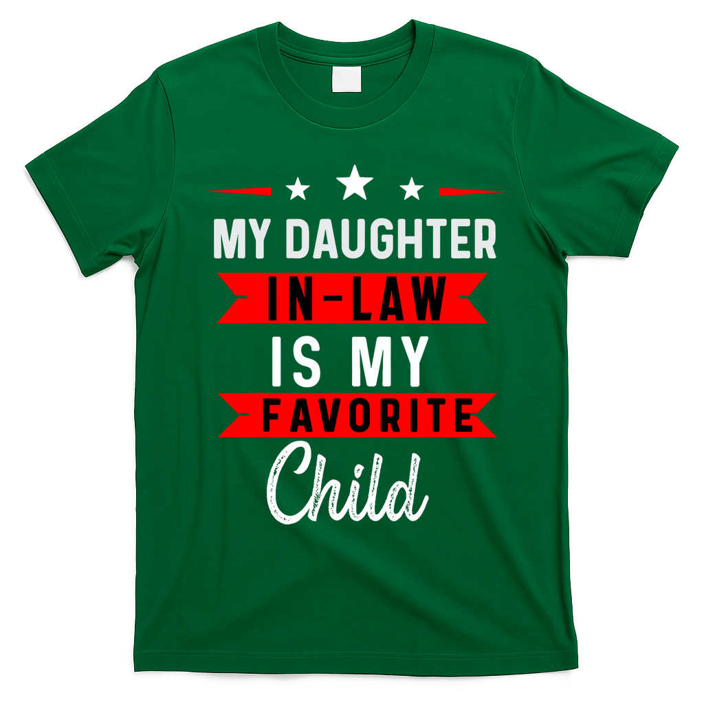 My Daughter In Law Is My Favorite Child Daughter In Law T-Shirt - Irish Green