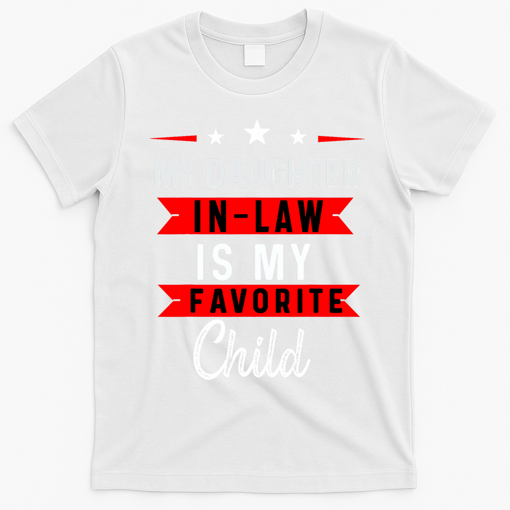 My Daughter In Law Is My Favorite Child Daughter In Law T-Shirt - White