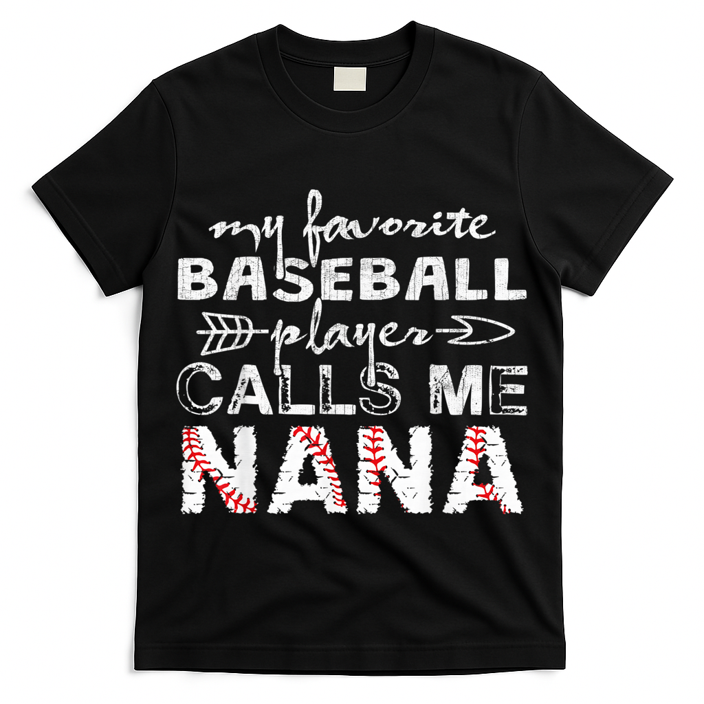 My Favorite Baseball Player Calls Me Nana Shirt, Mother Day T-Shirt
