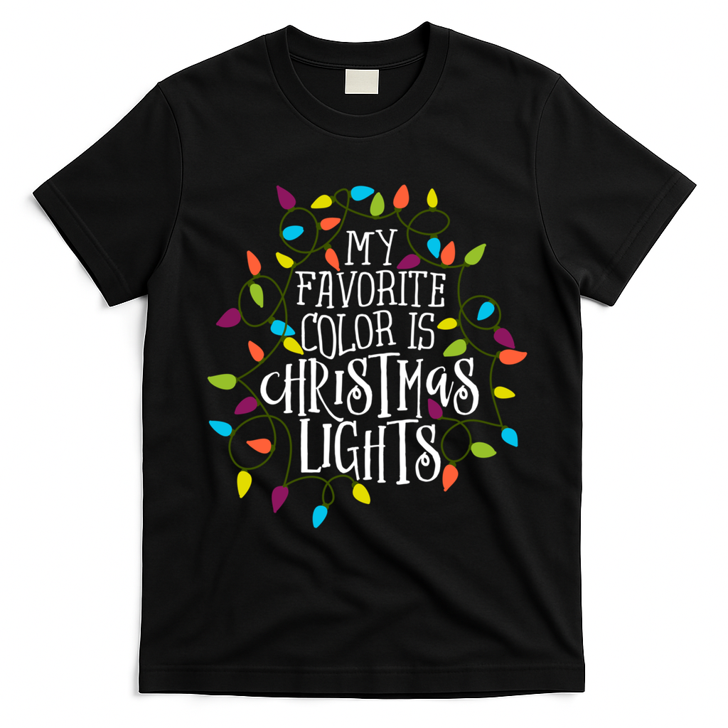 My Favorite Color Is Christmas Lights Gift T-Shirt - Black