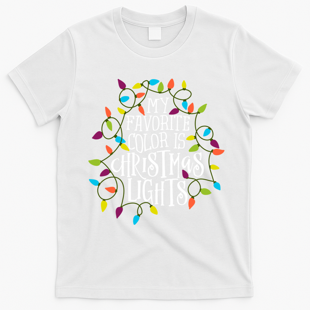 My Favorite Color Is Christmas Lights Gift T-Shirt - White