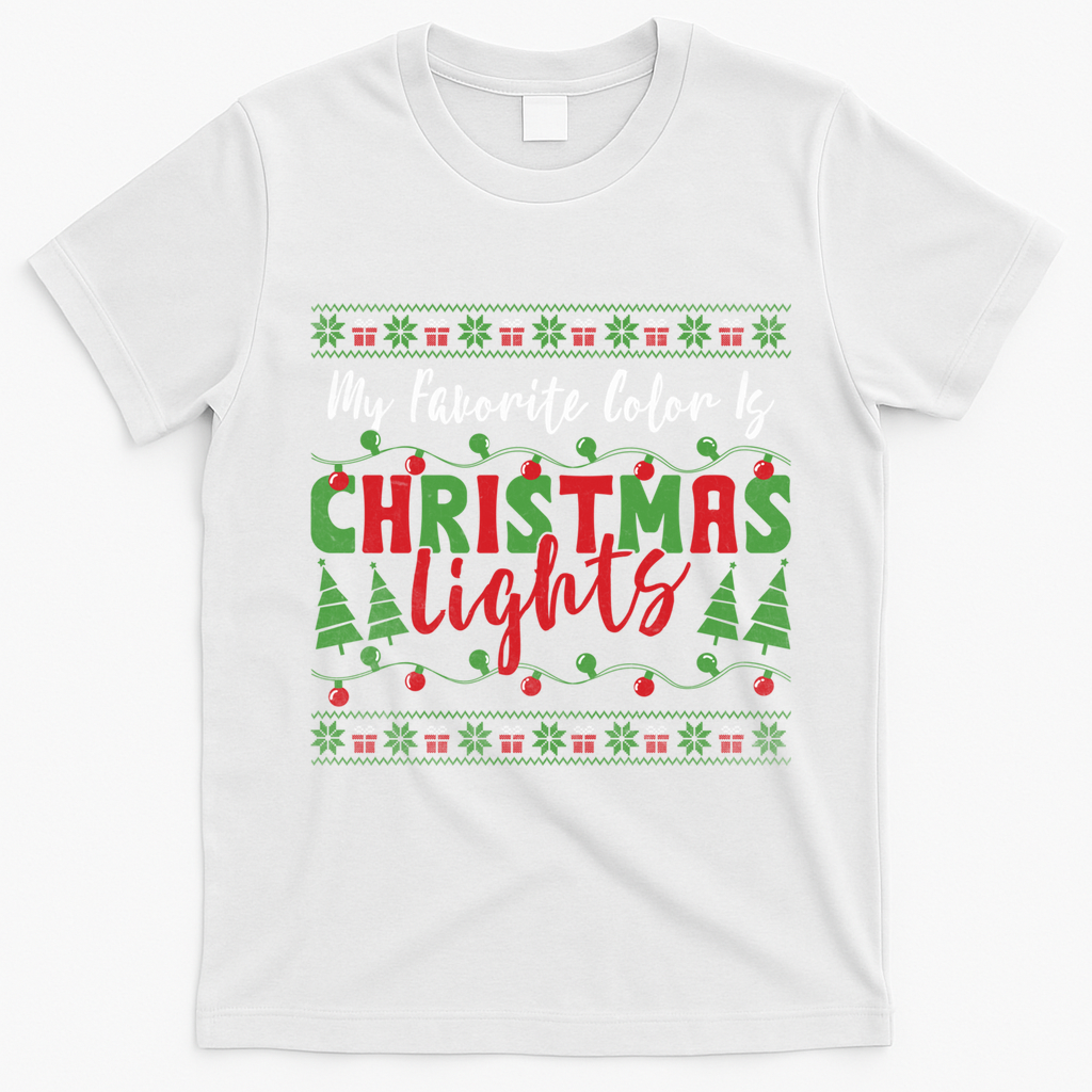 My Favorite Color Is Christmas Lights Funny Xmas Holiday Gift T-Shirt - White