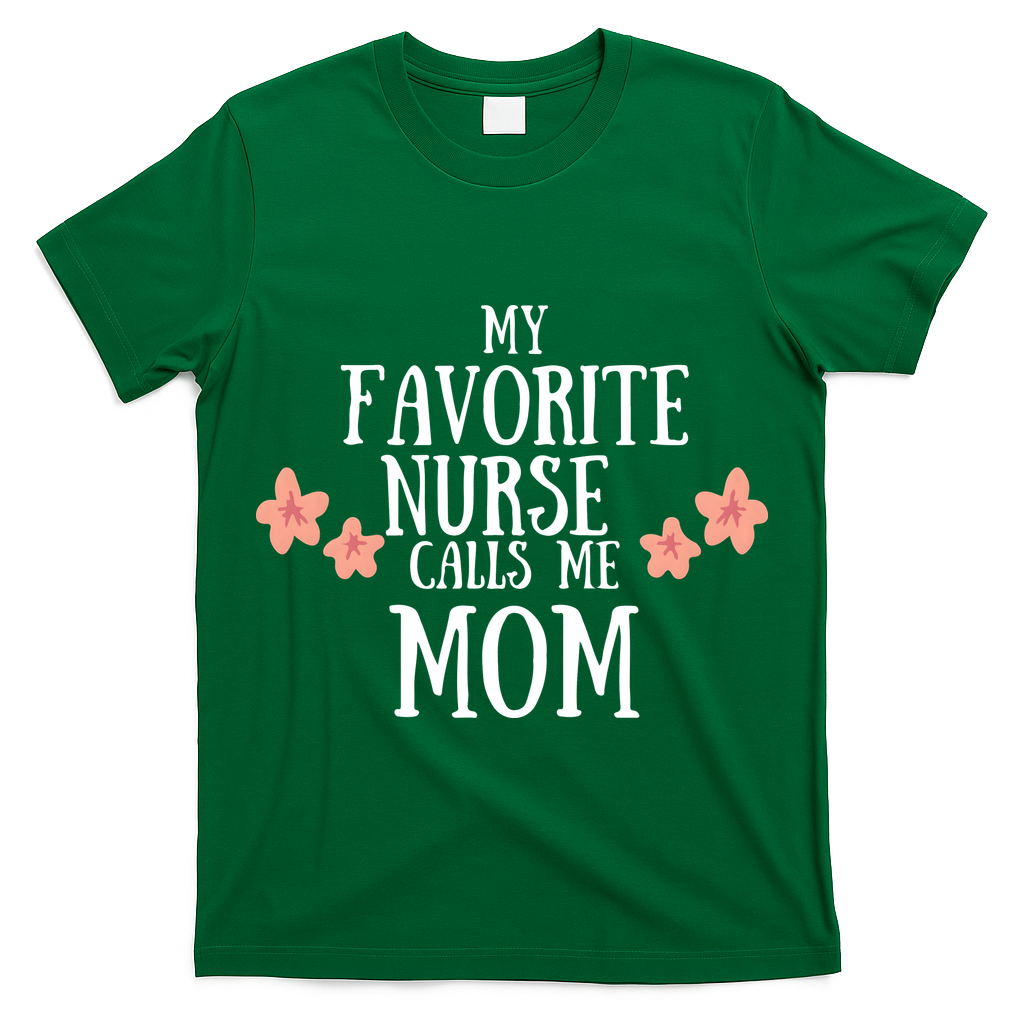My Favorite Nurse Call Me Mom Mother's Day Gift T-Shirt
