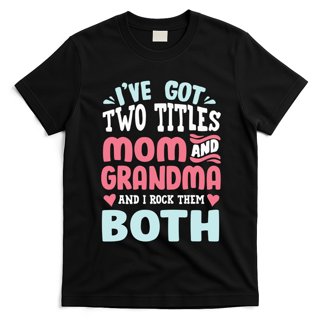 Mom Grandma Great Grandma T-Shirt