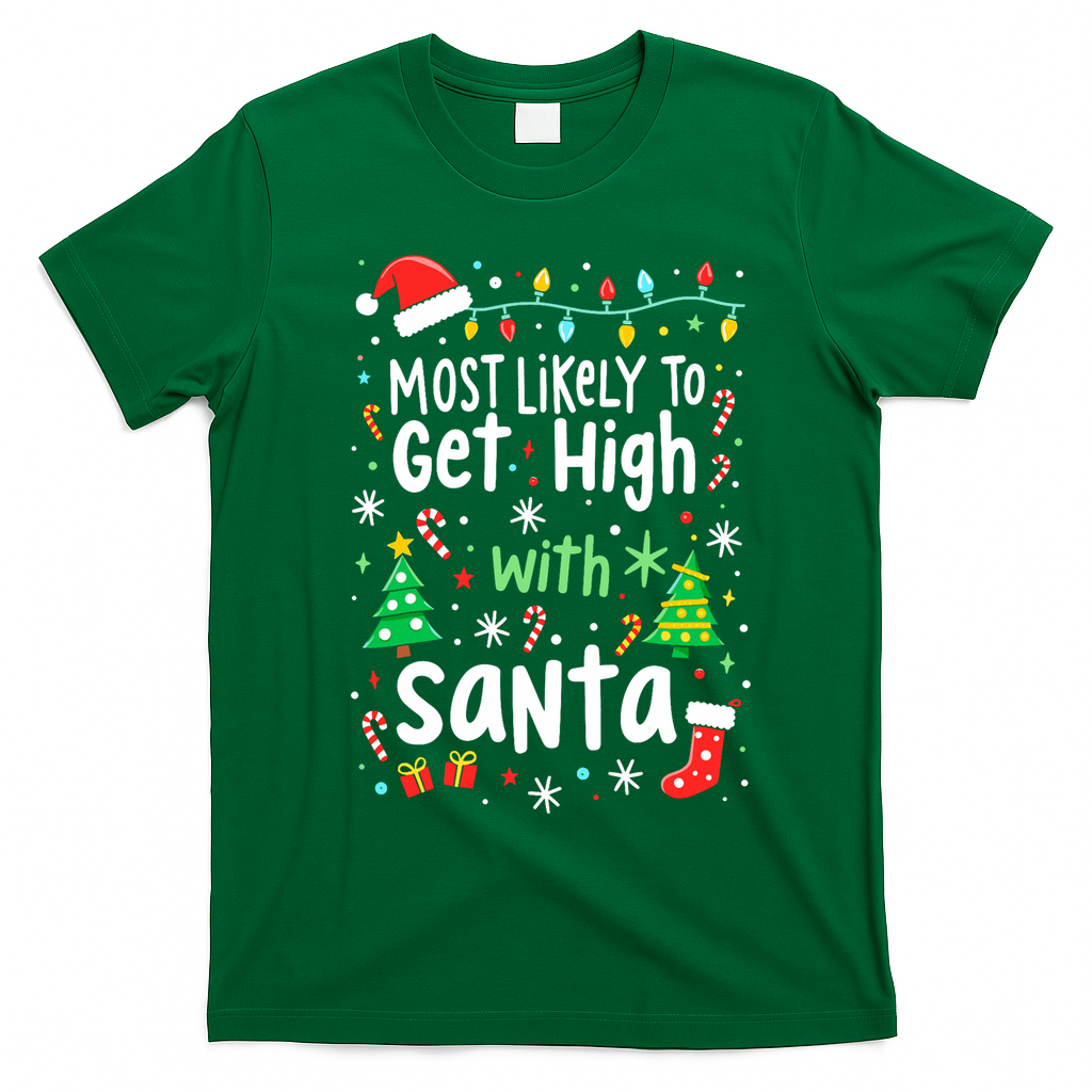 Most Likely To Get High With Santa Christmas Xmas Humor T-Shirt - Irish Green