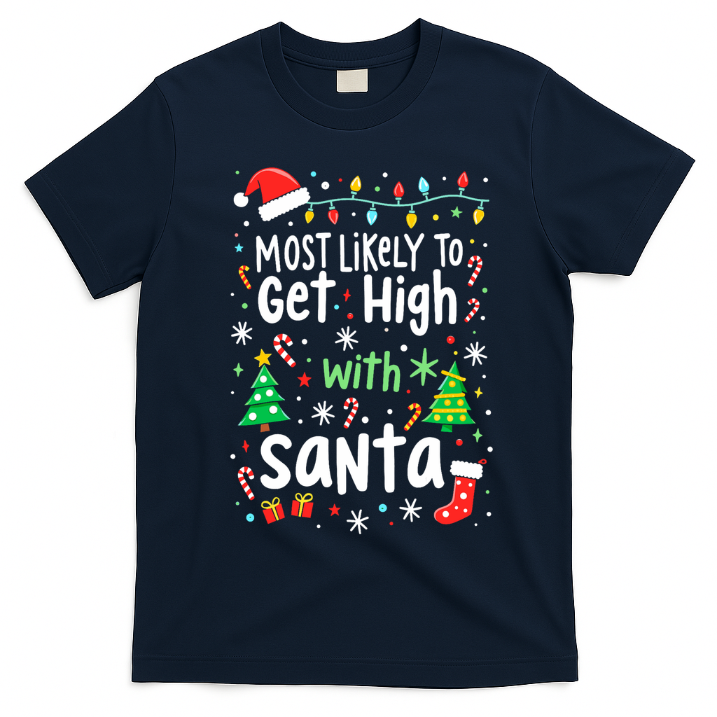 Most Likely To Get High With Santa Christmas Xmas Humor T-Shirt - Navy Blue