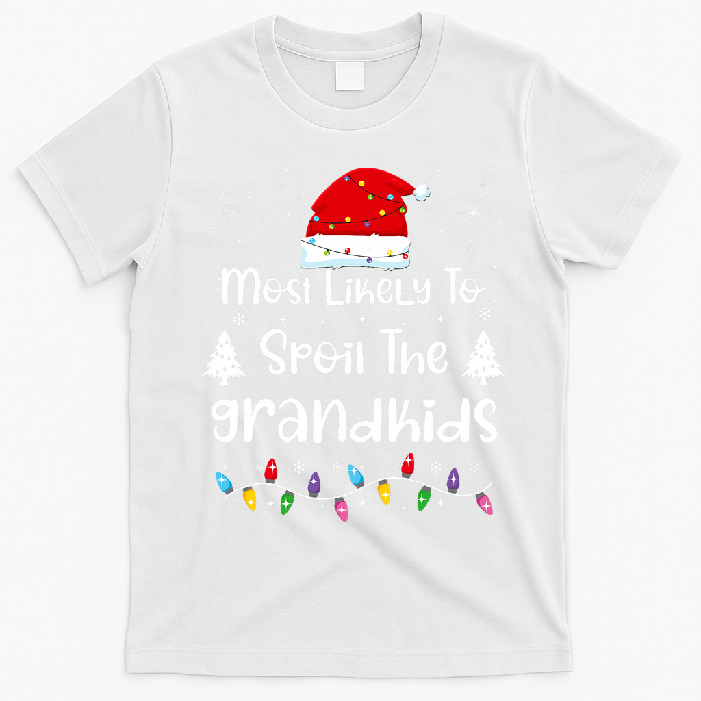 Most Likely To Spoil The Grandkids Family Christmas T-Shirt - White