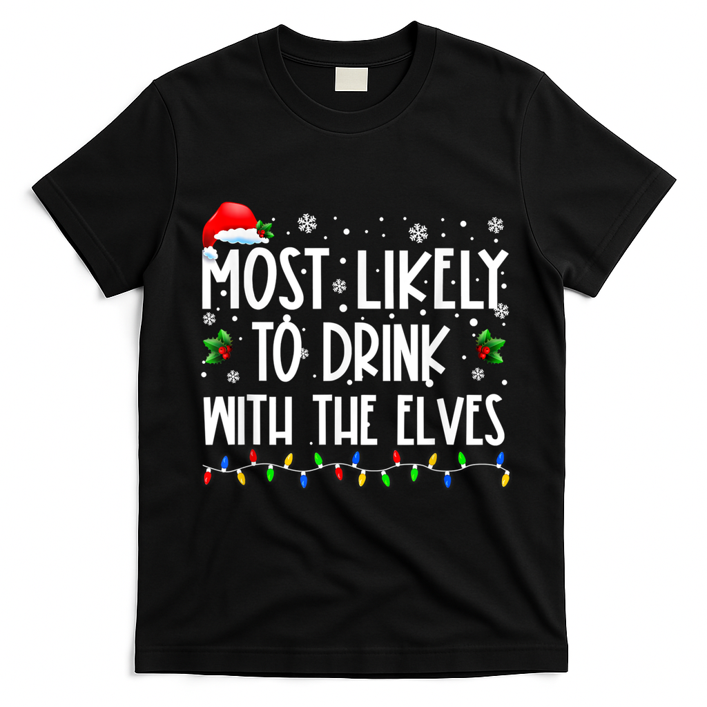 Most Likely To Drink With The Elves Elf Drinking Christmas T-Shirt - Black
