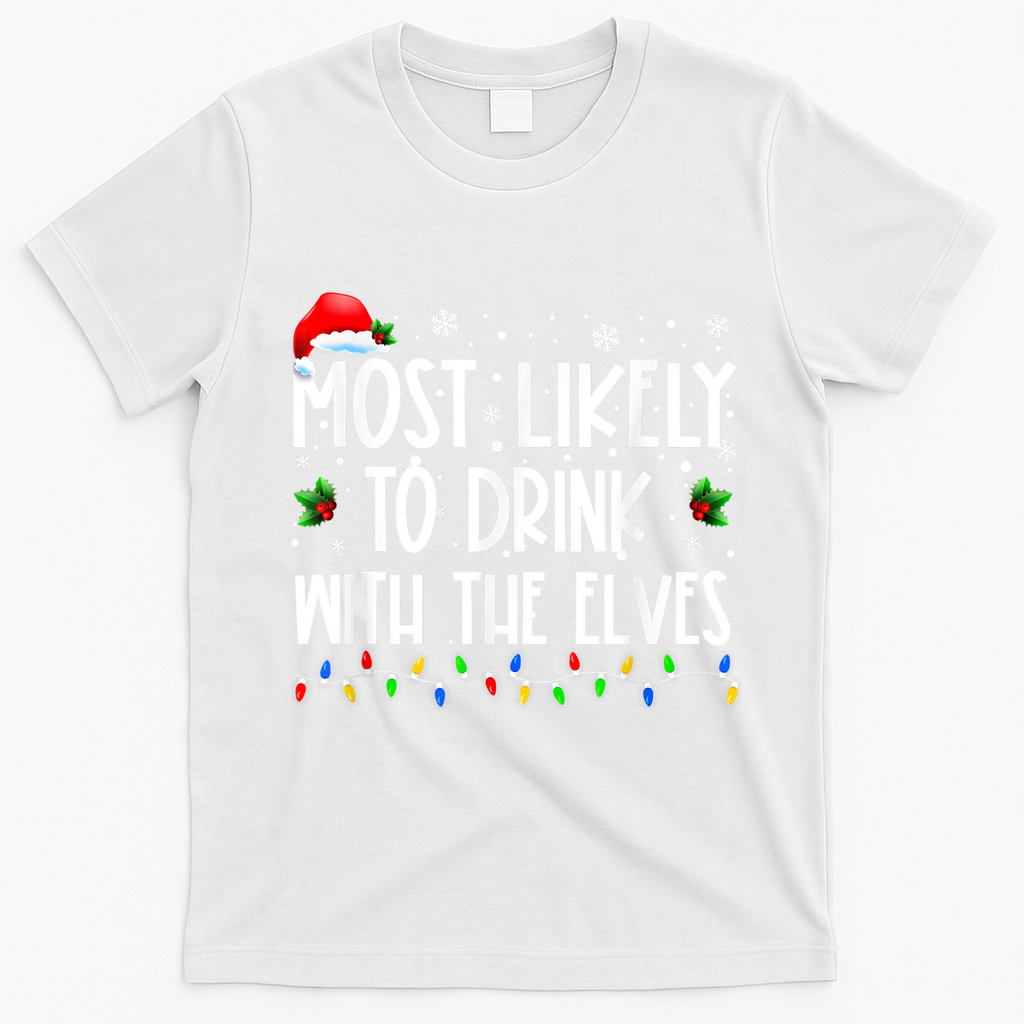 Most Likely To Drink With The Elves Elf Drinking Christmas T-Shirt - White