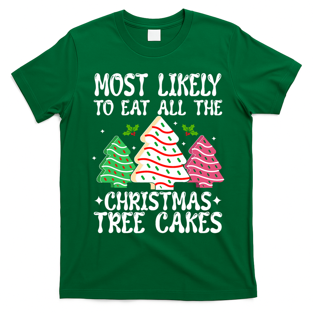 Most Likely To Eat All The Christmas Tree Cakes Funny Xmas T-Shirt - Irish Green