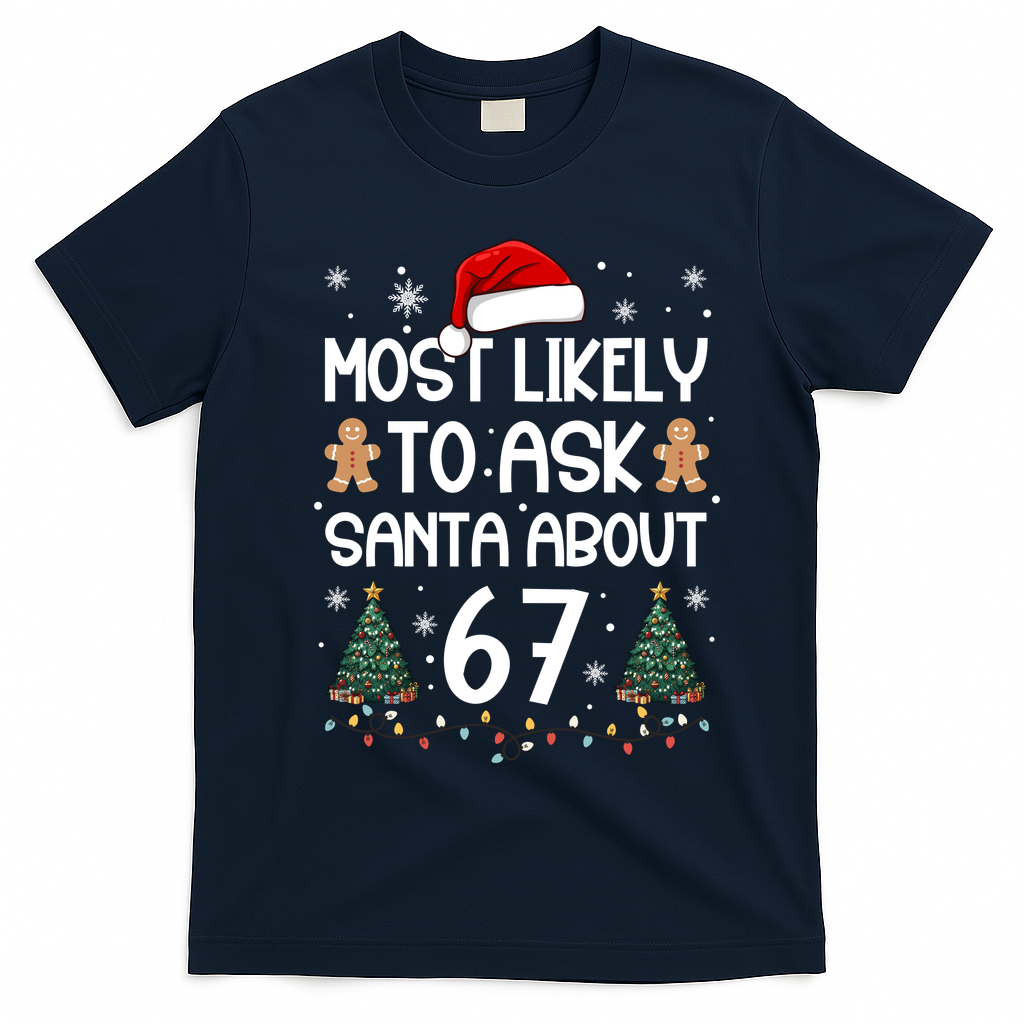 Most Likely To Ask Santa About 67 T-Shirt - Navy Blue