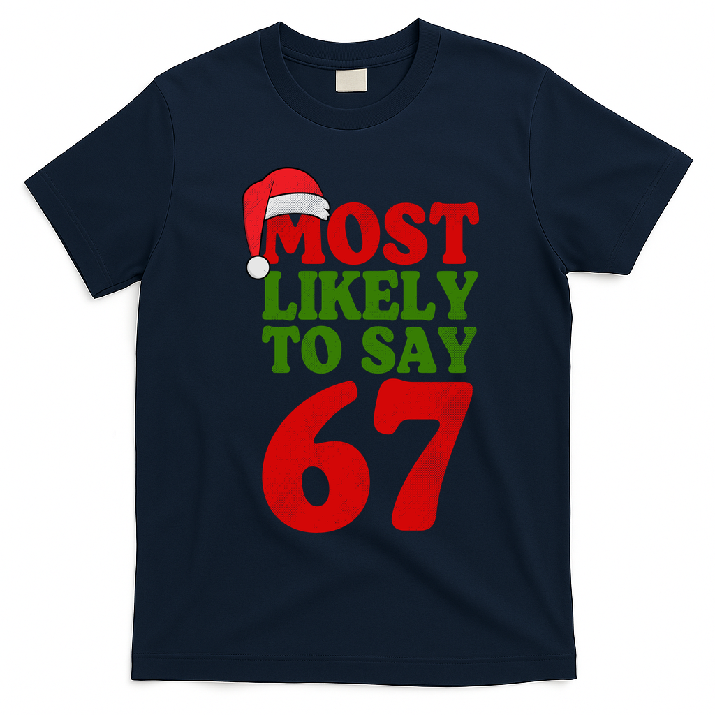 Most Likely To Say 67 Funny Christmas T-Shirt - Navy Blue