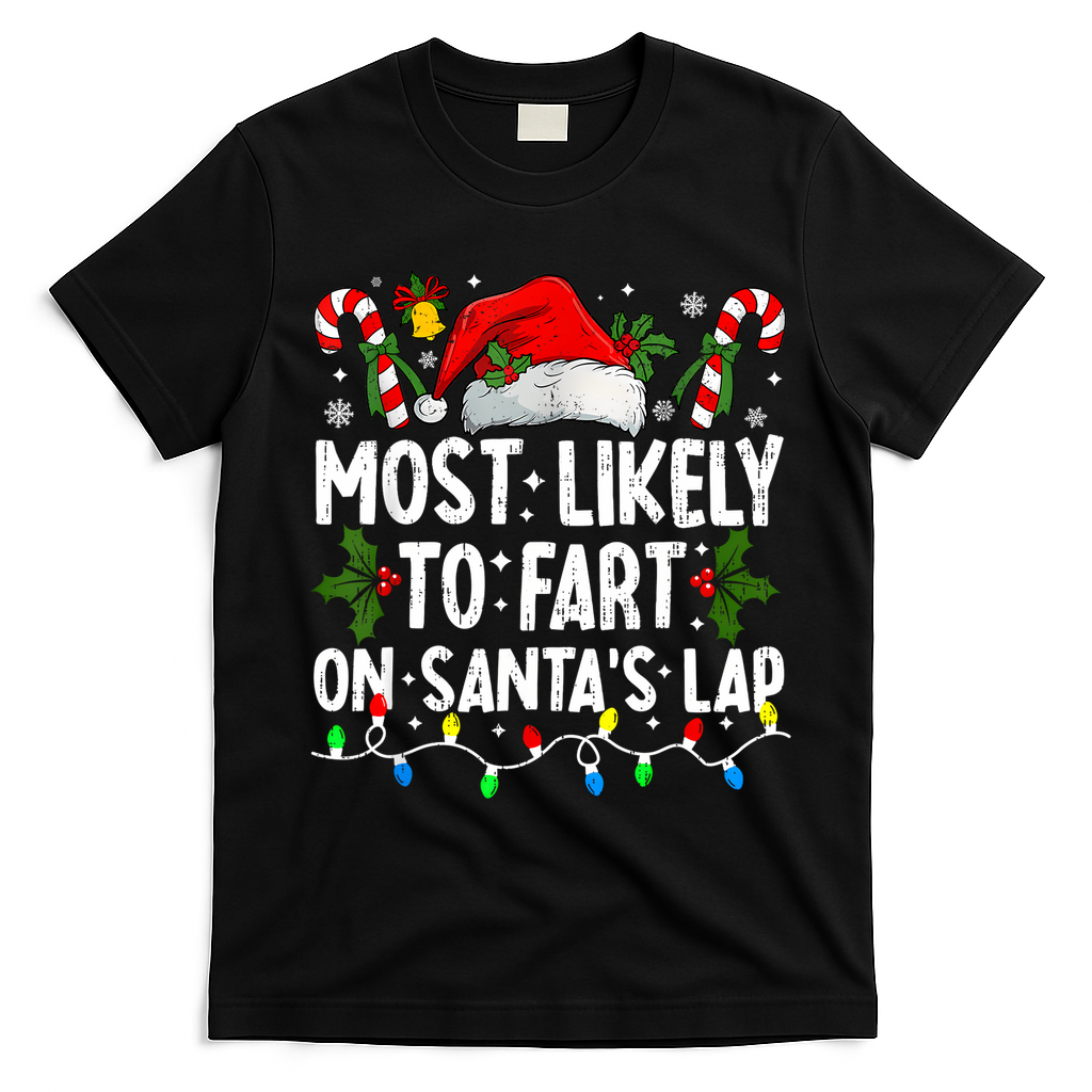 Most Likely To Fart On SantaS Lap Family Matching Christmas T-Shirt - Black