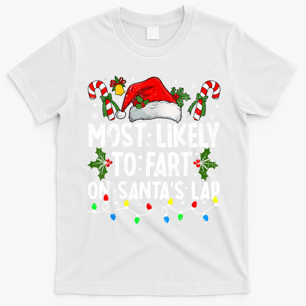 Most Likely To Fart On SantaS Lap Family Matching Christmas T-Shirt - White