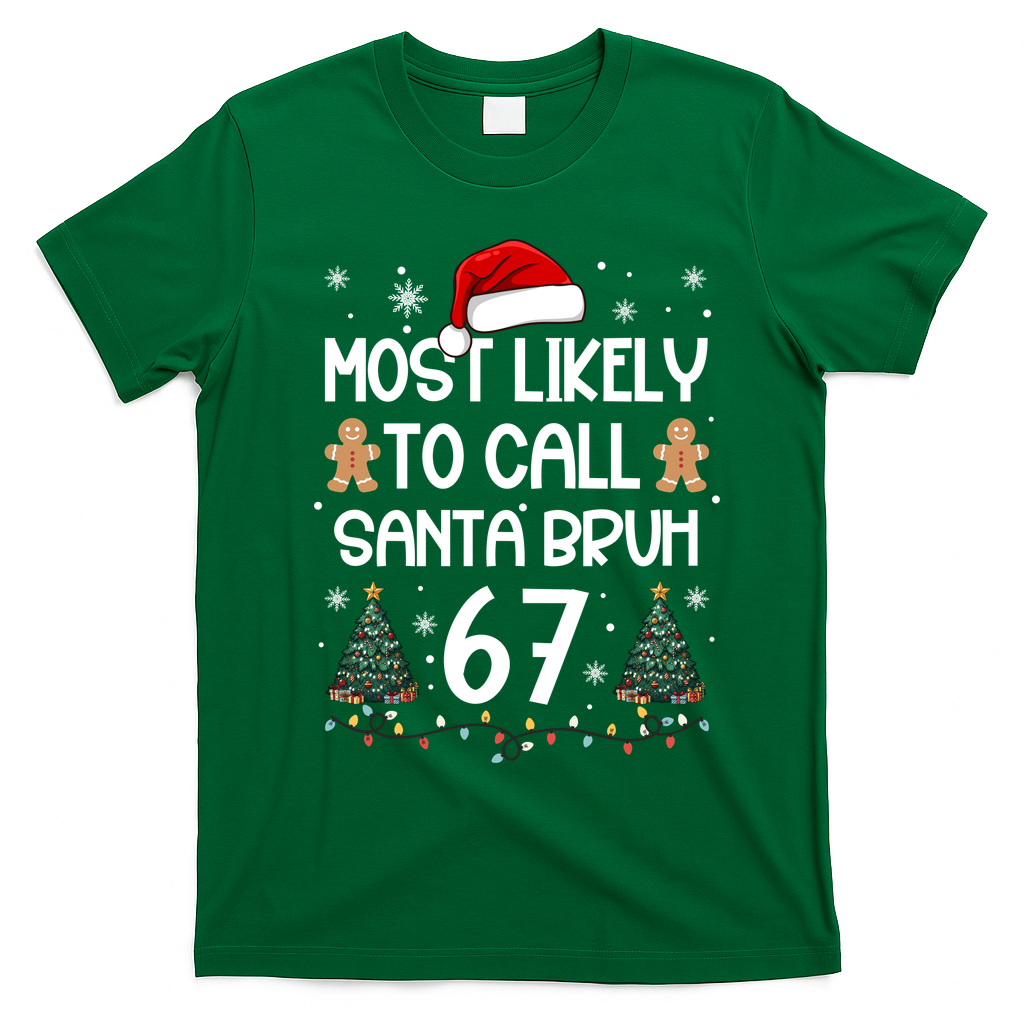Most Likely To Call Santa Bruh 6-7 T-Shirt - Irish Green