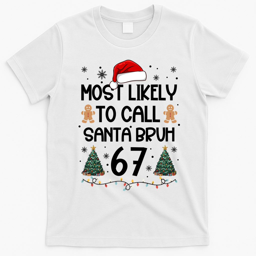 Most Likely To Call Santa Bruh 6-7 T-Shirt - White