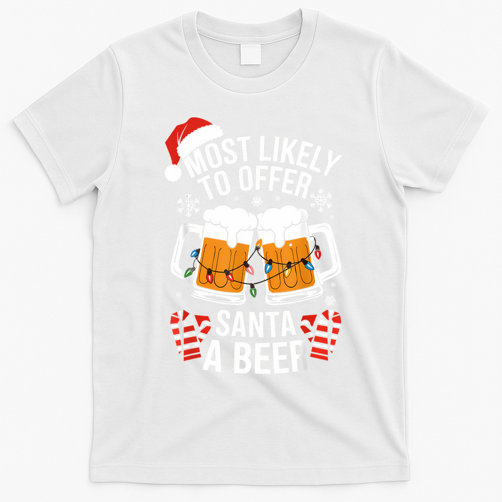 Most Likely To Offer Santa A Beer Christmas Drinking T-Shirt - White