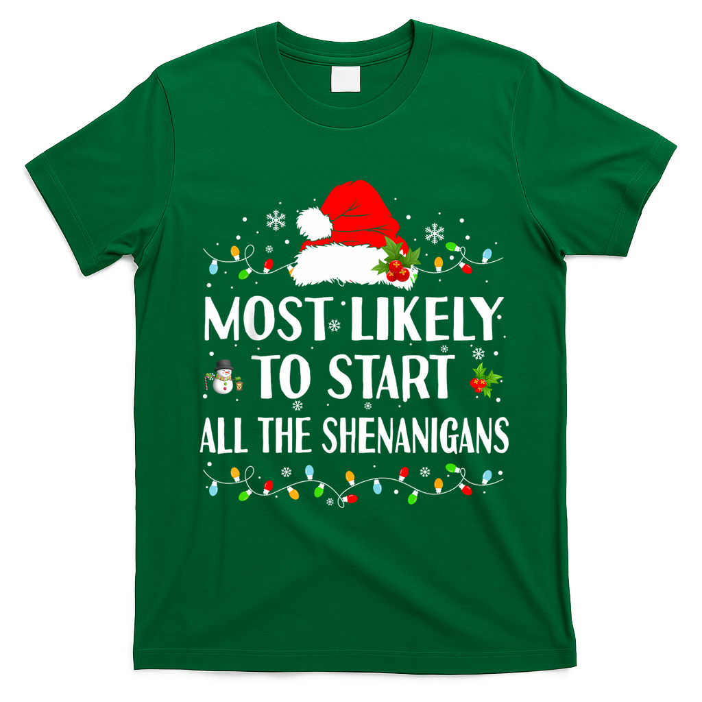 Most Likely To Start All The Shenanigans Funny Christmas T-Shirt - Irish Green