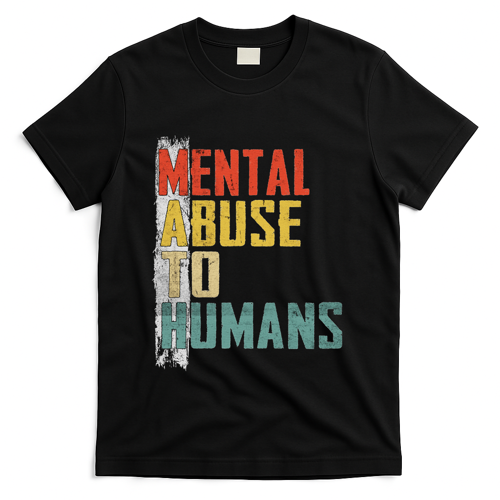 Math Mental Abuse To Humans For Math Teacher T-Shirt - Black