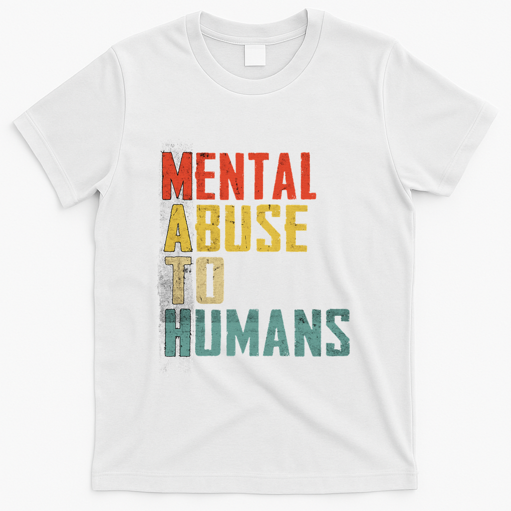 Math Mental Abuse To Humans For Math Teacher T-Shirt - White