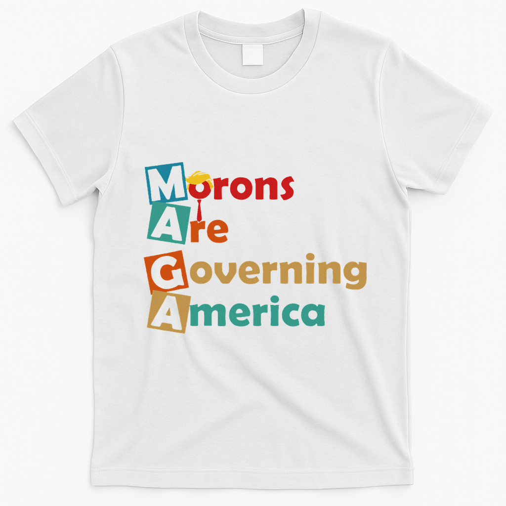 Maga Morons Are Governing America Anti Trump T-Shirt - White