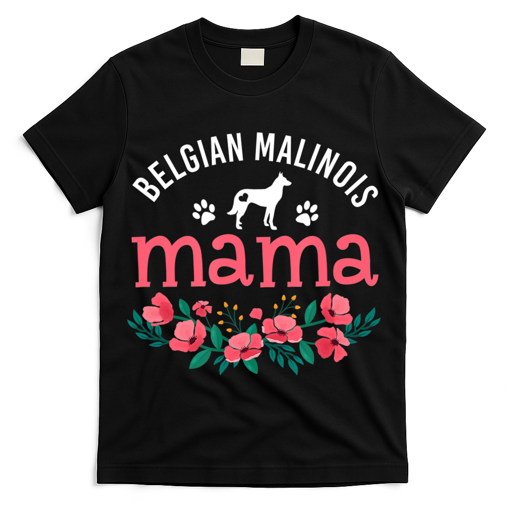 Malinois Mama Dog Women Belgian Malinois Dog Lover Mom T-Shirt