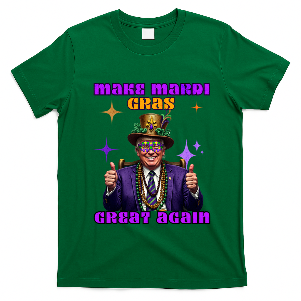 Make Mardi Gras Great Again Funny Mardi Gras Trump Gift T-Shirt - Irish Green