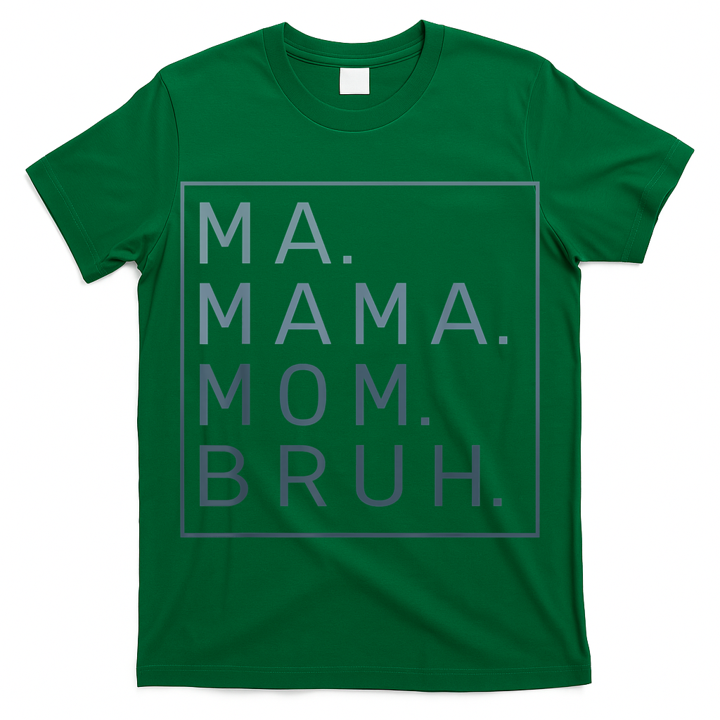 Ma Mama Mom Bruh Green Quote Mother T-Shirt
