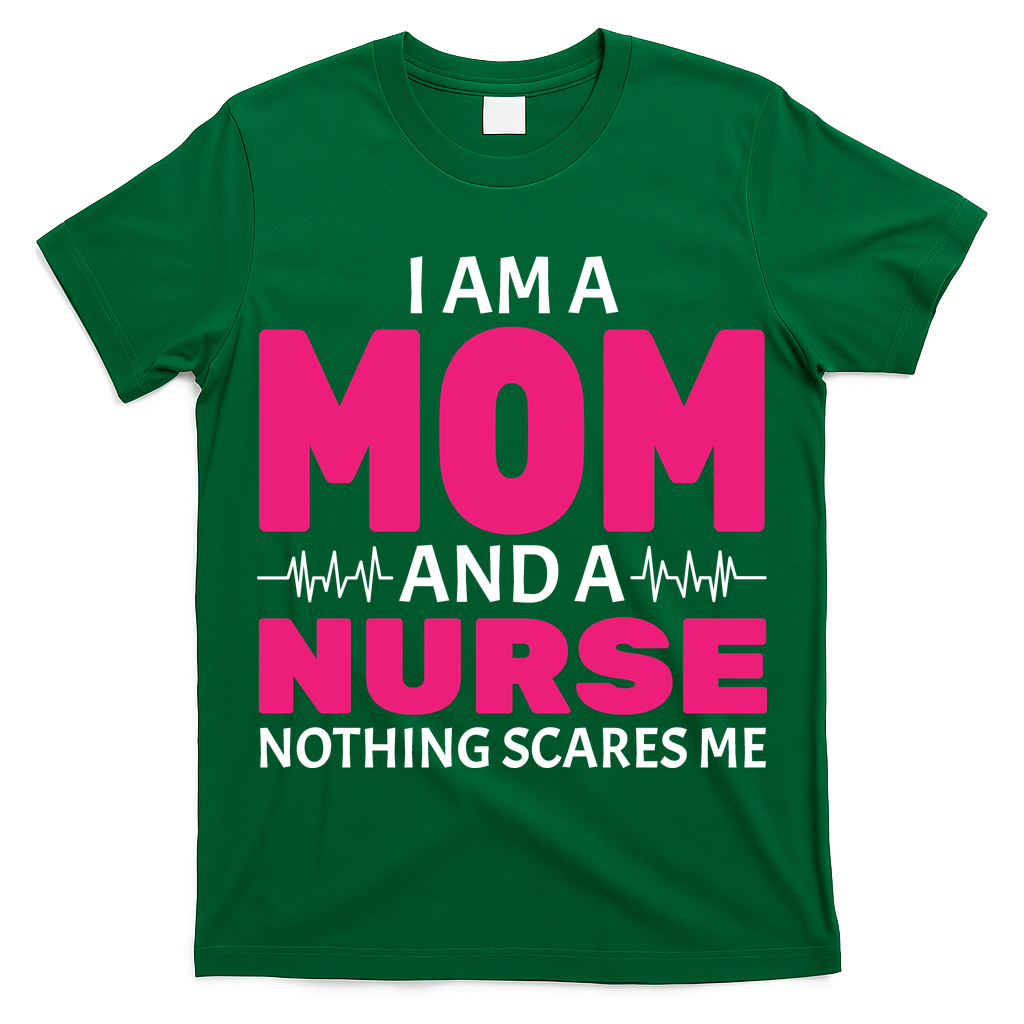 Mom and Nurse Nothing Scares Me T-Shirt