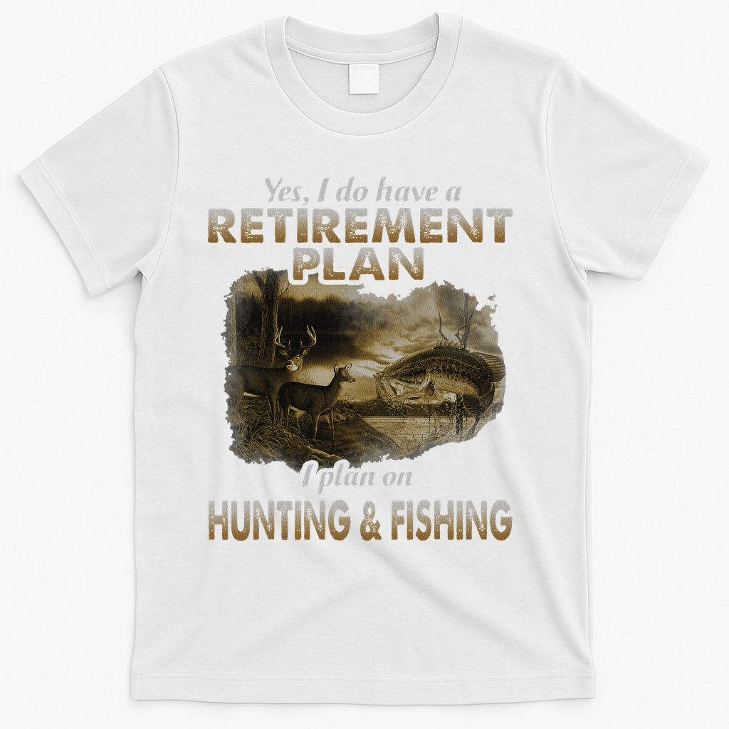 My Retirement Plan Hunting Fishing Hunters Grandpa Fun Gift T-Shirt - White