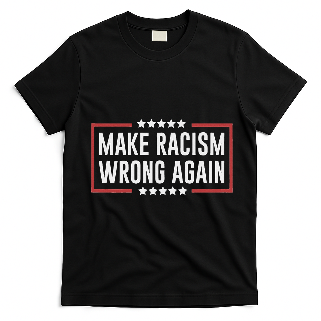Make Racism Wrong Again Anti Hate Resist Anti Trump T-Shirt - Black