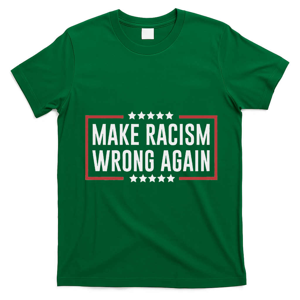 Make Racism Wrong Again Anti Hate Resist Anti Trump T-Shirt - Irish Green