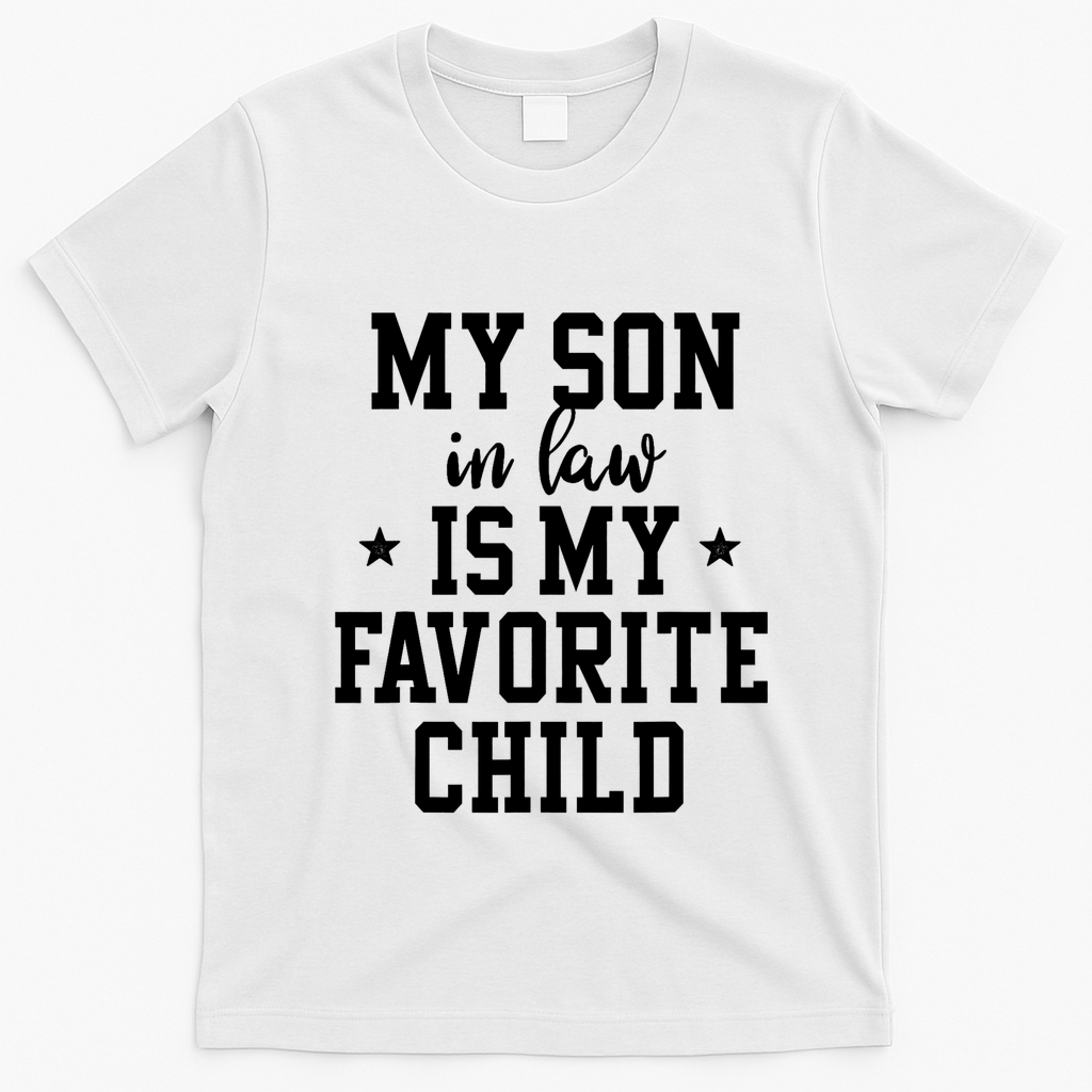 My Son In Law Is My Favorite Child Mother In Law Gifts Mom T-Shirt - White