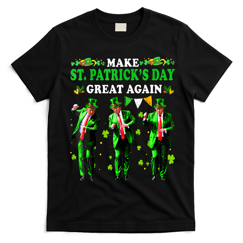 Make St PatrickS Day Great Again Funny Trump T-Shirt - Black