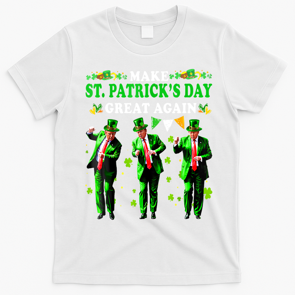 Make St PatrickS Day Great Again Funny Trump T-Shirt - White