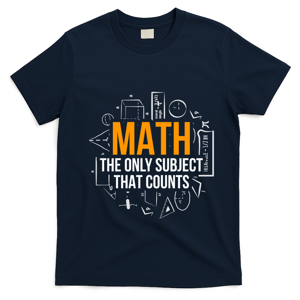 Math The Only Subject That Counts Math Teacher Science Math Meaningful Gift T-Shirt - Navy Blue