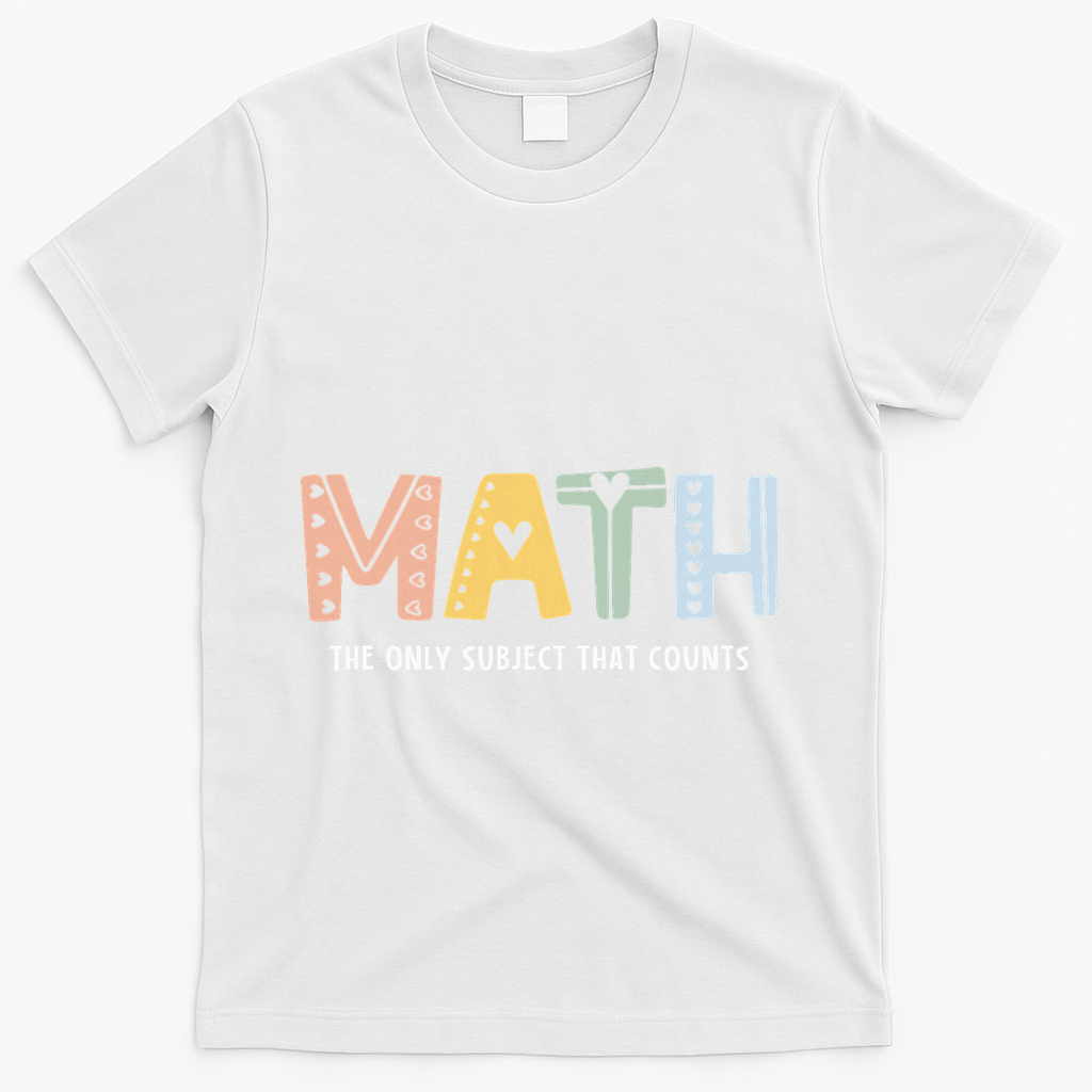 Math The Only Subject That Counts Cute Teacher Educator T-Shirt - White