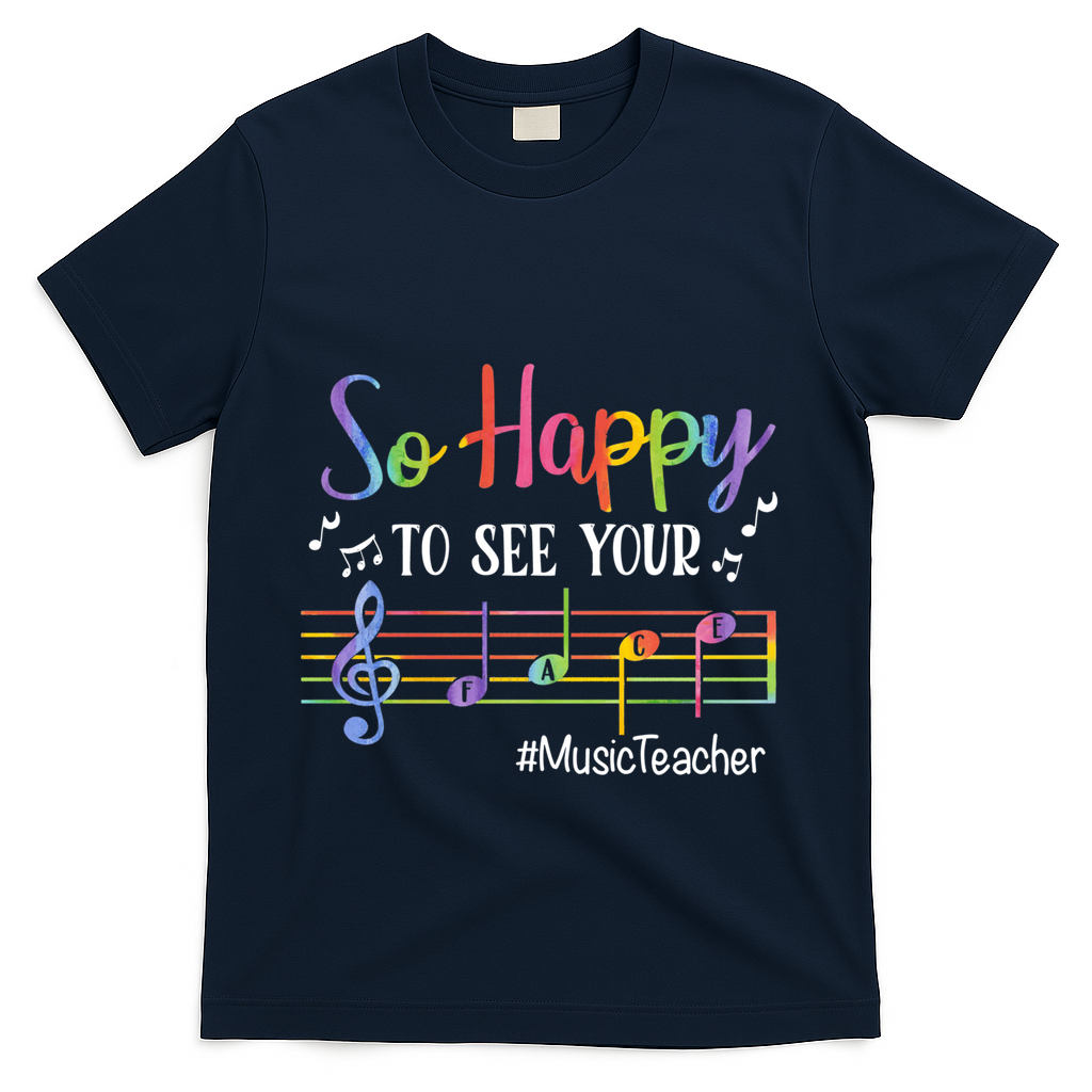 Music Teacher So Happy To See Your Face Back To School Funny Cute Gift T-Shirt - Navy