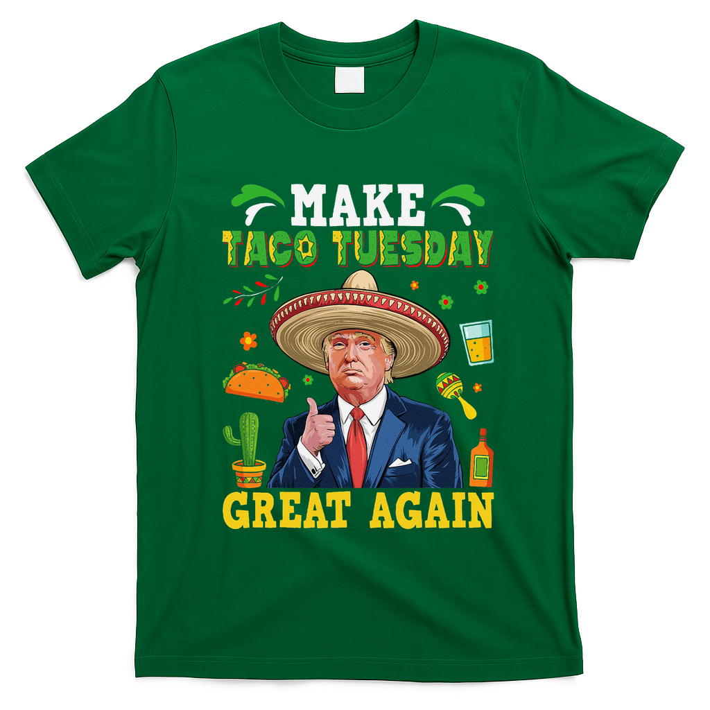 Make Taco Tuesday Great Again Trump Mexican Fiesta T-Shirt - Irish Green