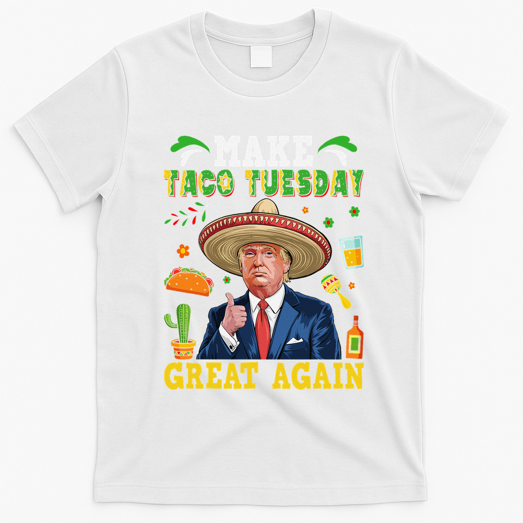 Make Taco Tuesday Great Again Trump Mexican Fiesta T-Shirt - White