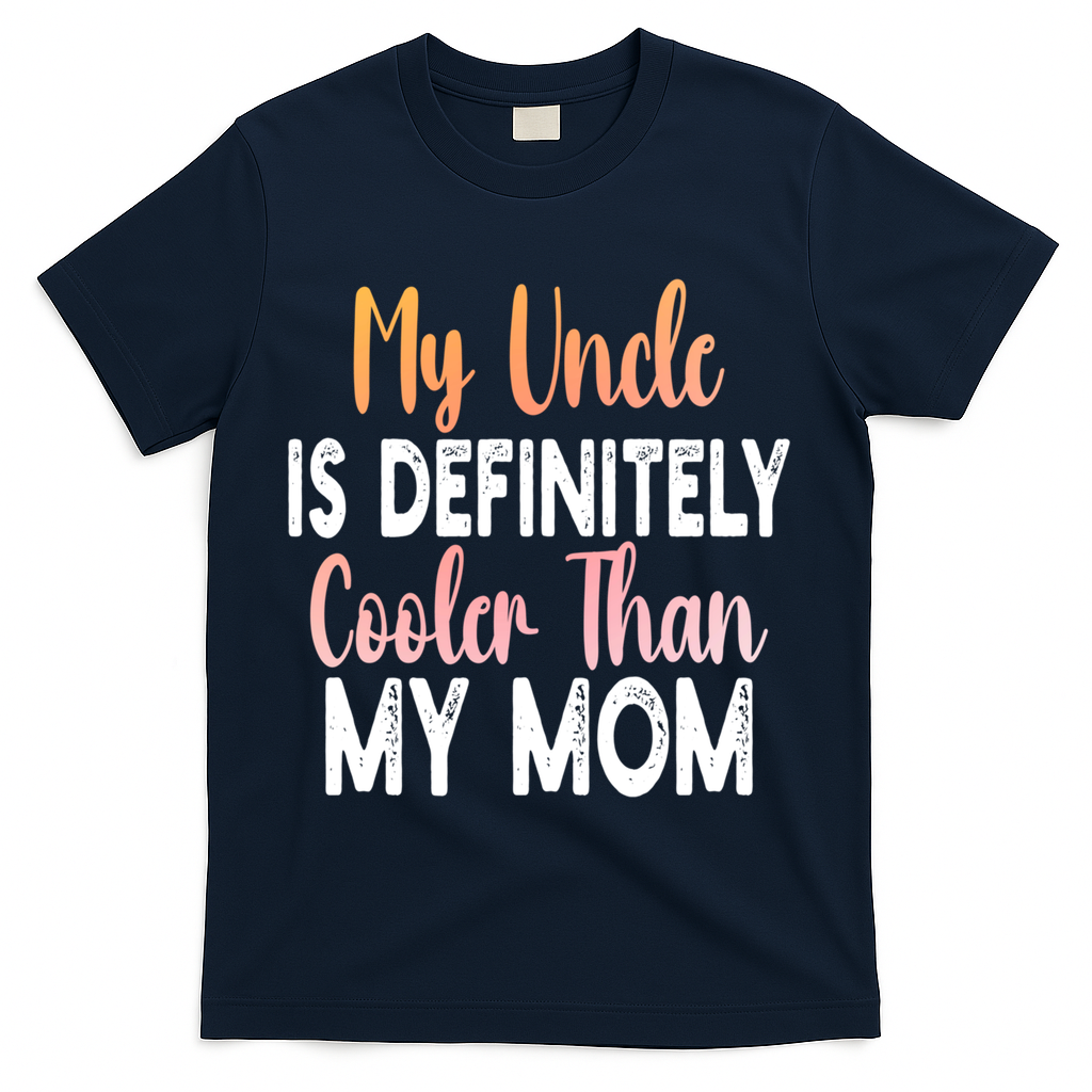 My Uncle Is Definitely Cooler Than My Mom Funny Niece Nephew T-Shirt - Navy