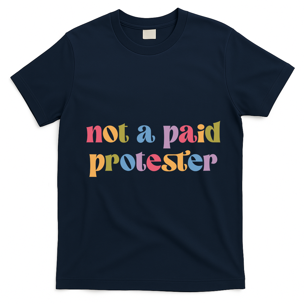 Not A Paid Protester Resist Political Protest Against Trump T-Shirt - Navy Blue