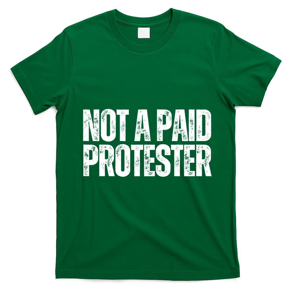 Not A Paid Protester T-Shirt - Irish Green