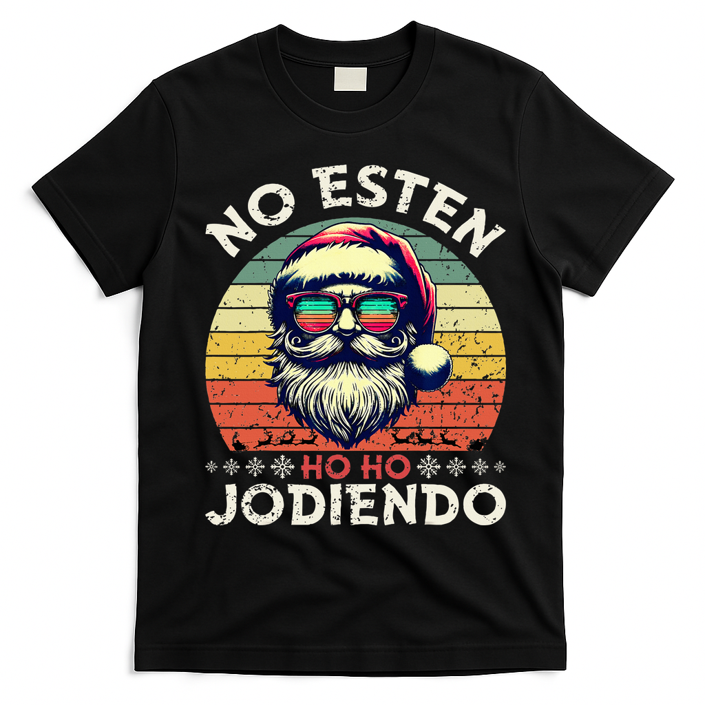 No Esten Ho Ho Jodiendo Santa Christmas Latino Spanish T-Shirt - Black
