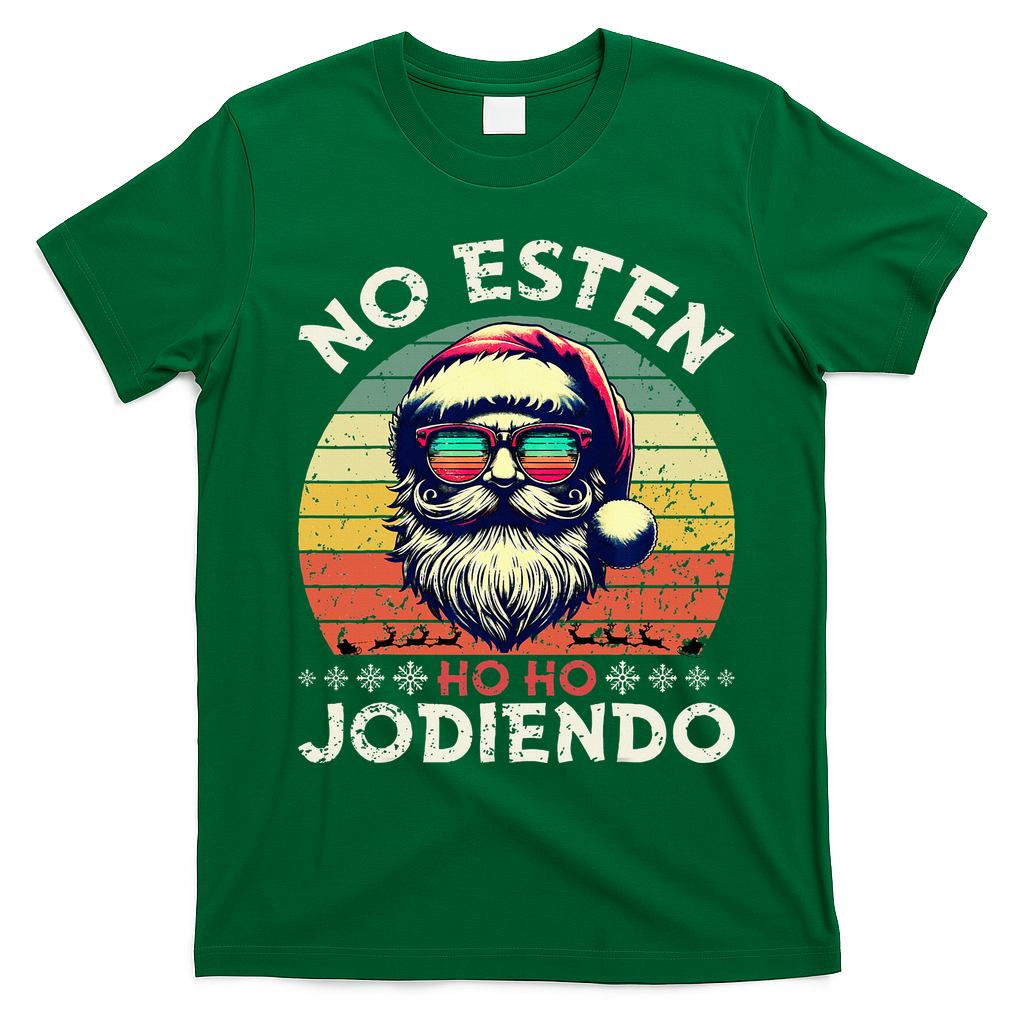 No Esten Ho Ho Jodiendo Santa Christmas Latino Spanish T-Shirt - Irish Green