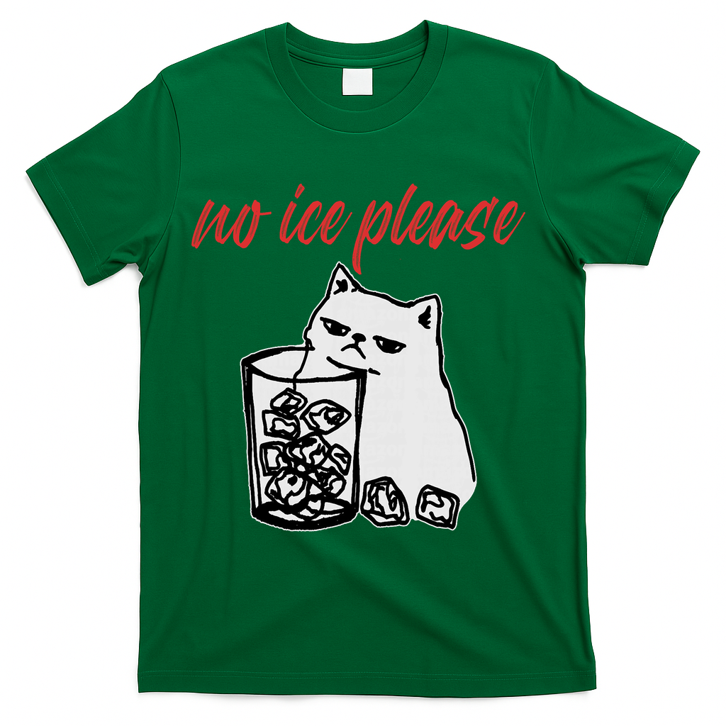 No Ice Please Funny Cat Meme T-Shirt - Green