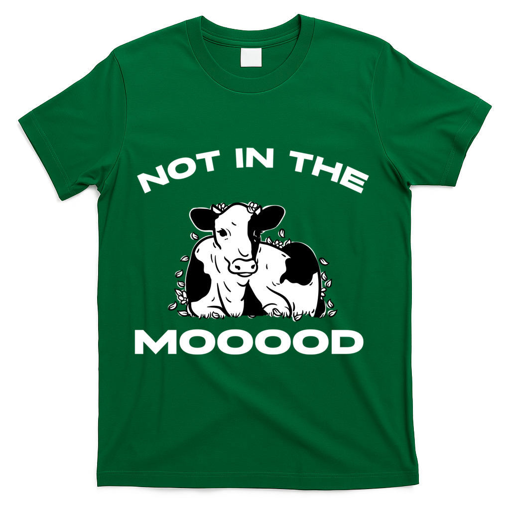 Not In The Mood Funny Cow Moo Meme Mooood T-Shirt - Green