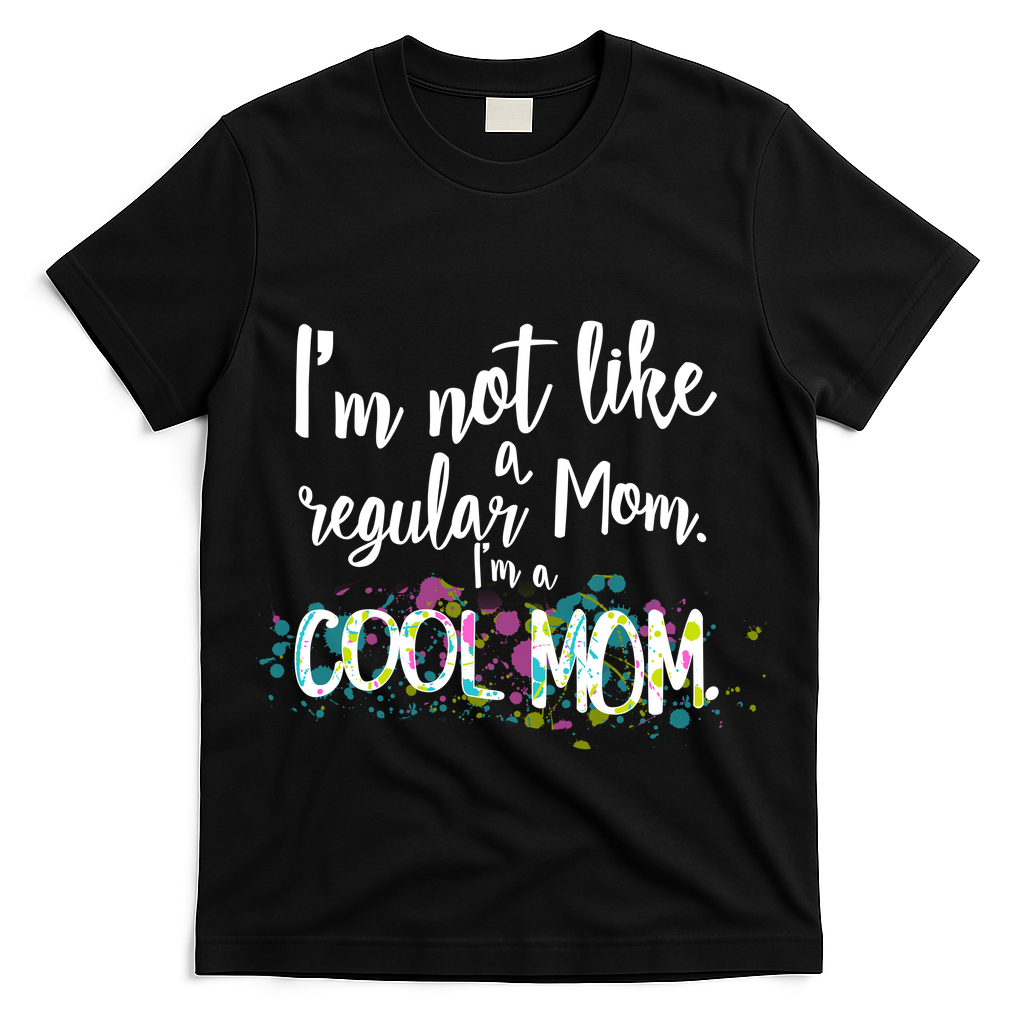 I'm Not A Regular Mom I'm A Cool Mom T-Shirt